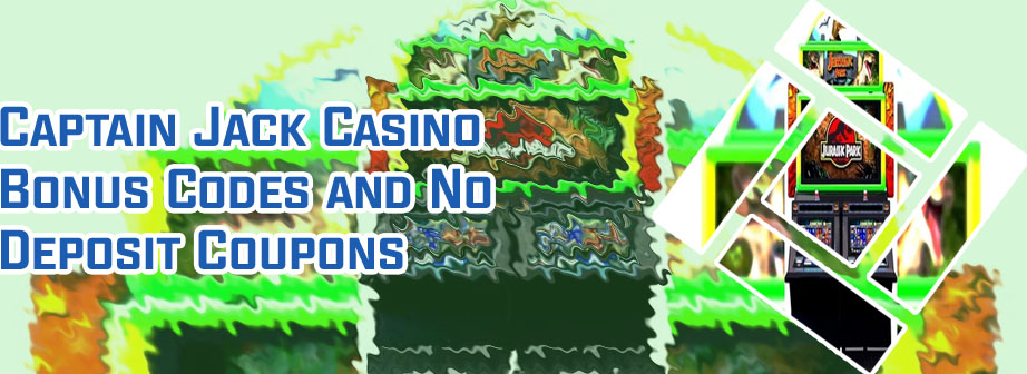 Captain jack casino no deposit codes
