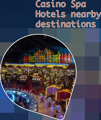 Casino and spa resorts near me